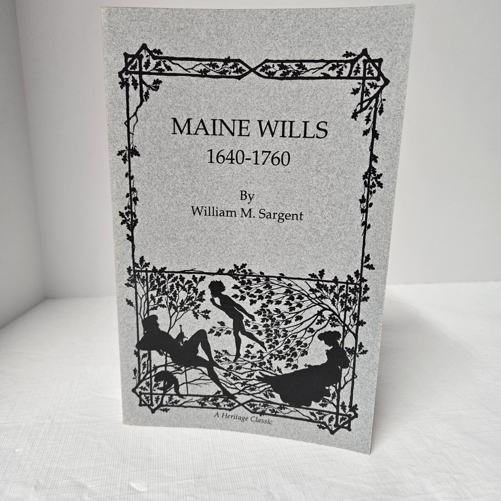 Maine Wills 1640-1760 Part II William Sargent SC‎ Heritage Classic